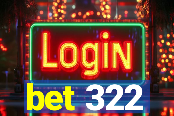 bet 322